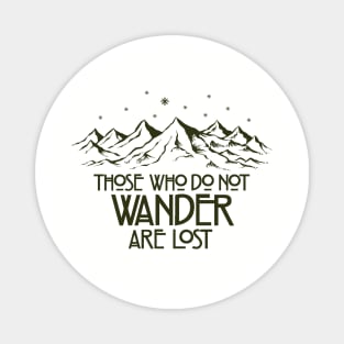 Those Who Do Not Wander are Lost Magnet